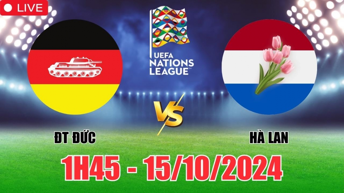 Nhận định, soi tỷ lệ Đức vs Hà Lan 1h45 hôm nay 15/10, vòng bảng UEFA Nations League