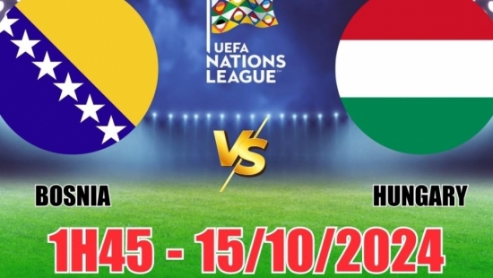 Nhận định Bosnia vs Hungary (1h45, 15/10) vòng bảng Nations League: Chấp nhẹ, Hungary thắng sát nút