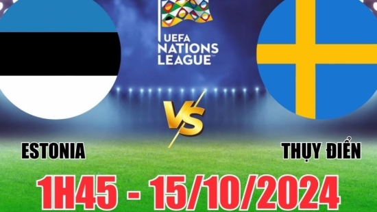 Nhận định Estonia vs Thụy Điển (1h45, 15/10) vòng bảng Nations League: Thắng đậm cho Thụy Điển