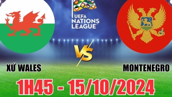 Nhận định Xứ Wales vs Montenegro (1h45, 15/10) vòng bảng Nations League: Chọn Wales rộng cửa