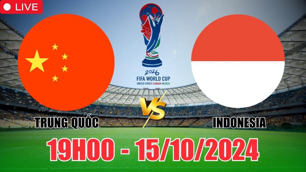 Nhận định, soi tỷ lệ Trung Quốc vs Indonesia (19h00, 15/10), vòng loại World Cup châu Á 2026