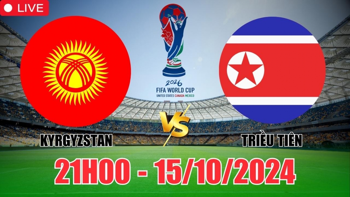 Nhận định, soi tỷ lệ Kyrgyzstan vs Triều Tiên (21h00, 15/10), vòng loại World Cup châu Á 2026