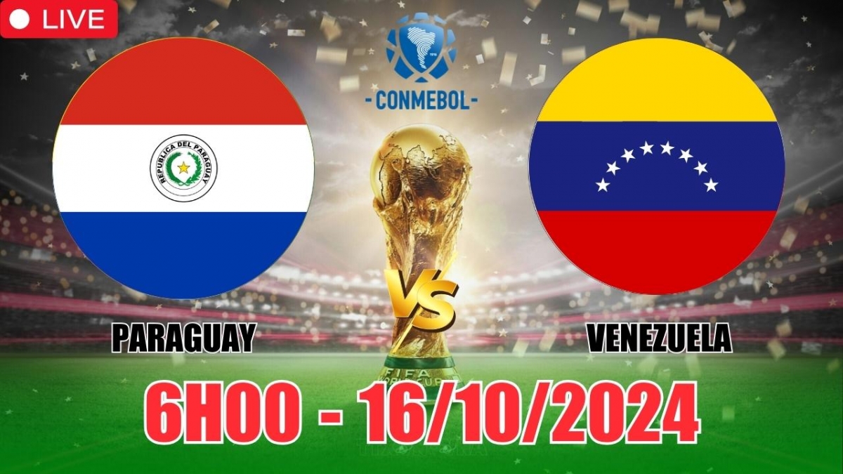 Nhận định, soi tỷ lệ Paraguay vs Venezuela 6h00 ngày 16/10, vòng loại World Cup 2026 khu vực Nam Mỹ