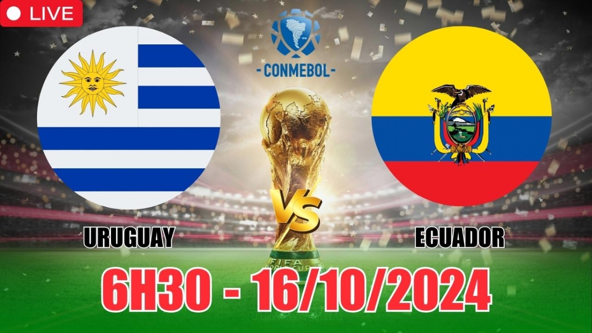 Nhận định, soi tỷ lệ Uruguay vs Ecuador 6h30 ngày 16/10, vòng loại World Cup 2026 khu vực Nam Mỹ