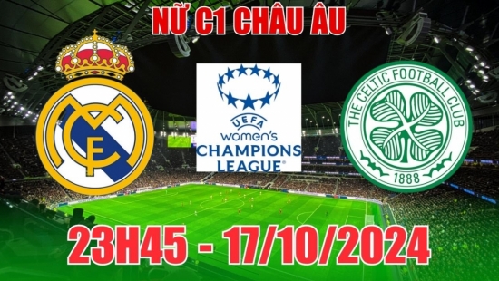 Nhận định C1 Nữ Real Madrid vs Nữ Celtic (23h45, 17/10) châu Âu: Tin vào chiến thắng đậm cho Real