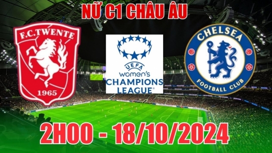 Nhận định C1 Nữ Twente vs Nữ Chelsea (2h00, 18/10) châu Âu: Không có bất ngờ, Chelsea thắng đậm