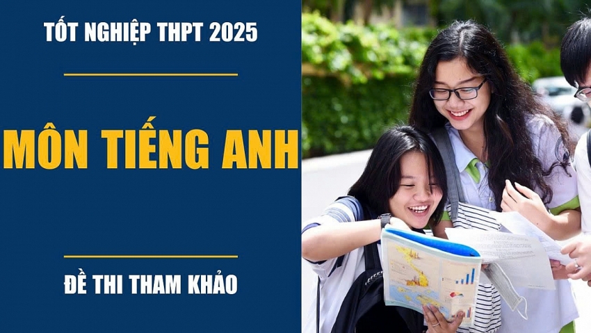 Công bố đề minh họa môn Tiếng Anh thi tốt nghiệp THPT Quốc Gia 2025