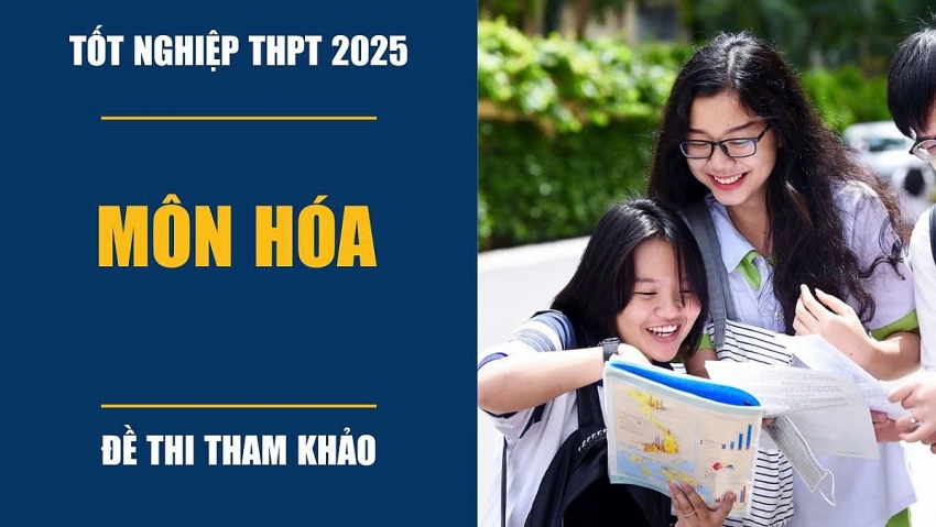 Công bố đề minh họa môn Hóa thi tốt nghiệp THPT Quốc Gia 2025