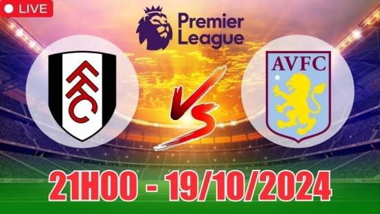 Nhận định Fulham vs Aston Villa (21h00, 19/10) vòng 8 Ngoại hạng Anh: Kèo cân, sân nhà phản chủ