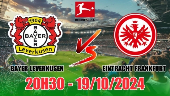 Nhận định Bayer Leverkusen vs Eintracht Frankfurt (20h30, 19/10) vòng 7 Bundesliga: Bùng nổ bàn thắng, tin kèo Bayer