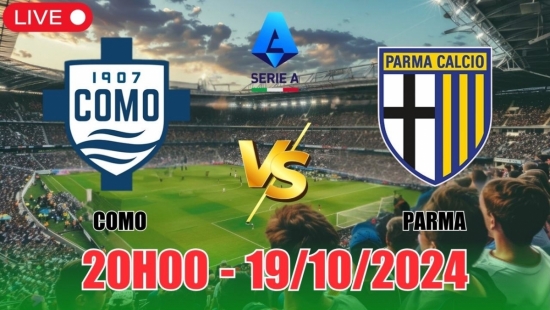 Nhận định Como vs Parma (20h00, 19/10) vòng 8 Serie A: Chiến thắng sát nút cho Como