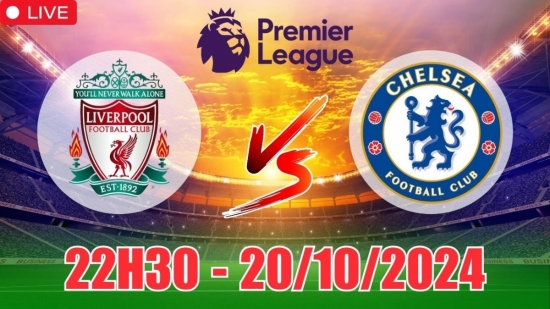 Nhận định Liverpool vs Chelsea (22h30, 20/10) vòng 8 Ngoại hạng Anh: Kèo căng, chọn Chelsea yên tâm hơn