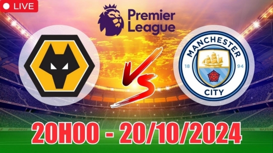 Nhận định Wolverhampton vs Manchester City (20h00, 20/10) vòng 8 Ngoại hạng Anh: Chấp sâu, vẫn tin Man City