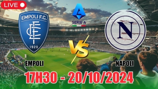 Nhận định Empoli vs Napoli (17h30, 20/10) vòng 8 Serie A: Tin theo Napoli là ăn