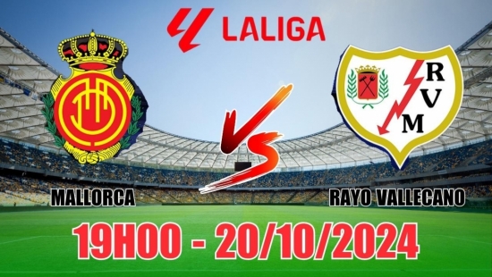 Nhận định Mallorca vs Rayo Vallecano (19h00, 20/10) vòng 10 La Liga: Chiến thắng sít sao cho Mallorca