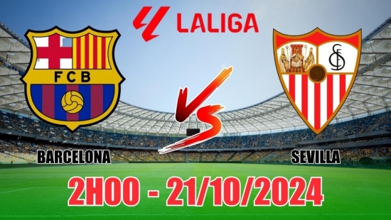 Nhận định Barcelona vs Sevilla (2h00, 21/10) vòng 10 La Liga: Chiến thắng vừa đủ cho Barca