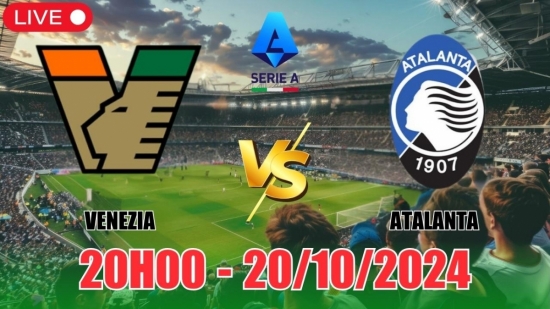 Nhận định Venezia vs Atalanta (20h00, 20/10) vòng 8 Serie A: Khách dễ dàng lấy 3 điểm