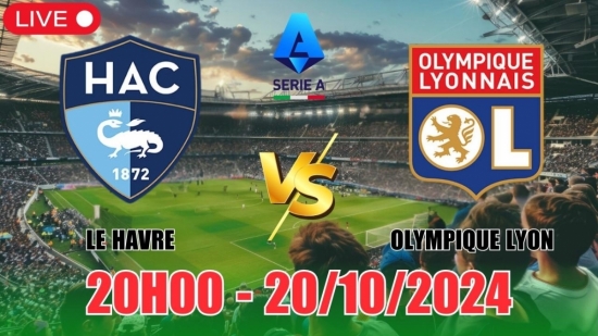 Nhận định Le Havre vs Olympique Lyon (20h00, 20/10) vòng 8 Ligue 1 Pháp: Thắng sát nút cho Lyon