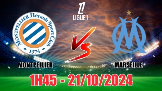 Nhận định Montpellier vs Marseille (1h45, 21/10) vòng 8 Ligue 1 Pháp: Trận đấu cởi mở, chiến thắng cho đội khách