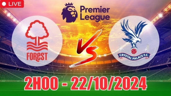 Nhận định Nottingham Forest vs Crystal Palace (2h00, 22/10) vòng 8 Ngoại hạng Anh: Hòa ít bàn thắng là hợp lý