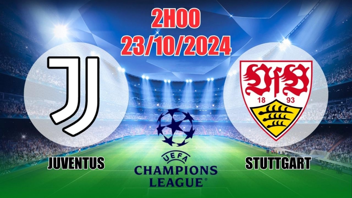 Nhận định, soi tỷ lệ Juventus vs Stuttgart 2h00 ngày 23/10, vòng bảng Cúp C1 châu Âu 2024/25