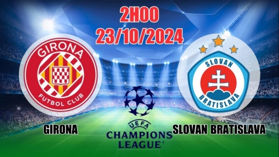 Nhận định C1 Girona vs Slovan Bratislava (2h00, 23/10) châu Âu vòng bảng: Thắng dễ cho chủ nhà