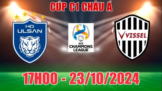 Nhận định Ulsan Hyundai vs Vissel Kobe (17h00, 23/10) vòng bảng C1 châu Á: Sân nhà mất thiêng, chắc kèo Kobe