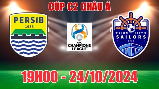 Nhận định Persib Bandung vs Lion City Sailors (19h00, 24/10) vòng bảng C2 châu Á: Chủ nhà thị uy