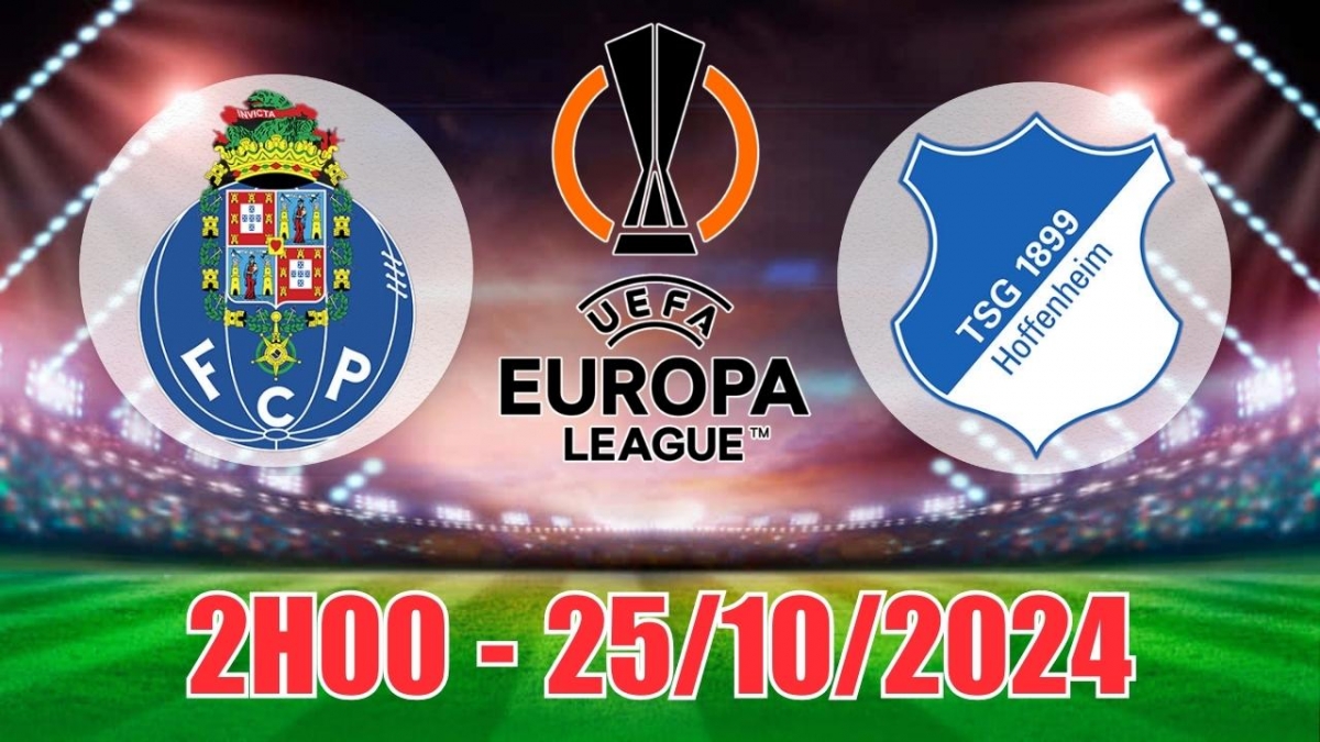 Nhận định, soi tỷ lệ FC Porto vs Hoffenheim 2h00 ngày 25/10, vòng bảng Cúp C2 châu Âu 2024/25