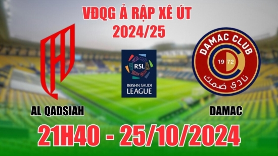 Nhận định Al Qadsiah vs Damac (21h40, 25/10) vòng 8 VĐQG Ả Rập Xê Út: Theo kèo chủ nhà