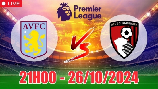 Nhận định Aston Villa vs Bournemouth (21h00, 26/10) vòng 9 Ngoại hạng Anh: Villa thắng sát nút