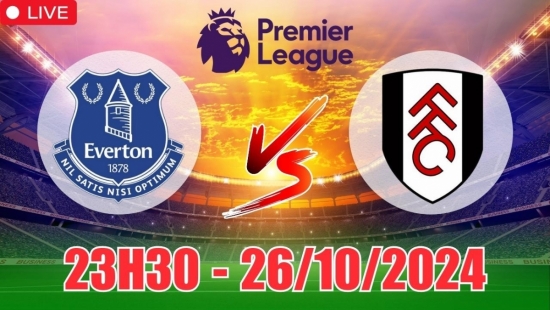 Nhận định Everton vs Fulham (23h30, 26/10) vòng 9 Ngoại hạng Anh: Kèo cân, bắt tay chia điểm là hợp lý