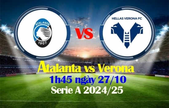 Nhận định Atalanta vs Verona (1h45 ngày 27/10) Serie A 2024/25: Cuộc chiến không khoan nhượng