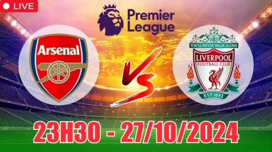 Nhận định Arsenal vs Liverpool (23h30, 27/10) vòng 9 Ngoại hạng Anh: Căng như dây đàn, chọn Liverpool an tâm hơn