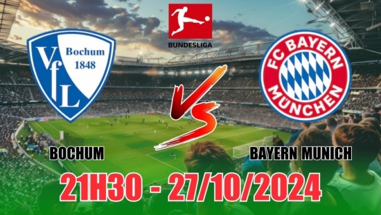 Nhận định Bochum vs Bayern Munich (21h30, 27/10) vòng 8 Bundesliga: Chấp sâu, thắng đậm cho Bayern