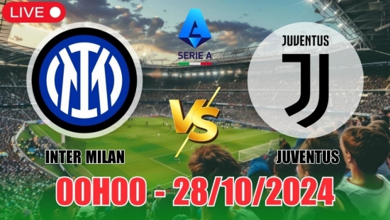 Nhận định Inter Milan vs Juventus (00h00, 28/10) vòng 9 Serie A: Trận Derby d'Italia tẻ nhạt