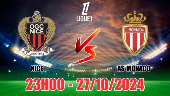 Nhận định Nice vs AS Monaco (23h00, 27/10) vòng 9 Ligue 1 Pháp: Yên tâm chọn cửa trên