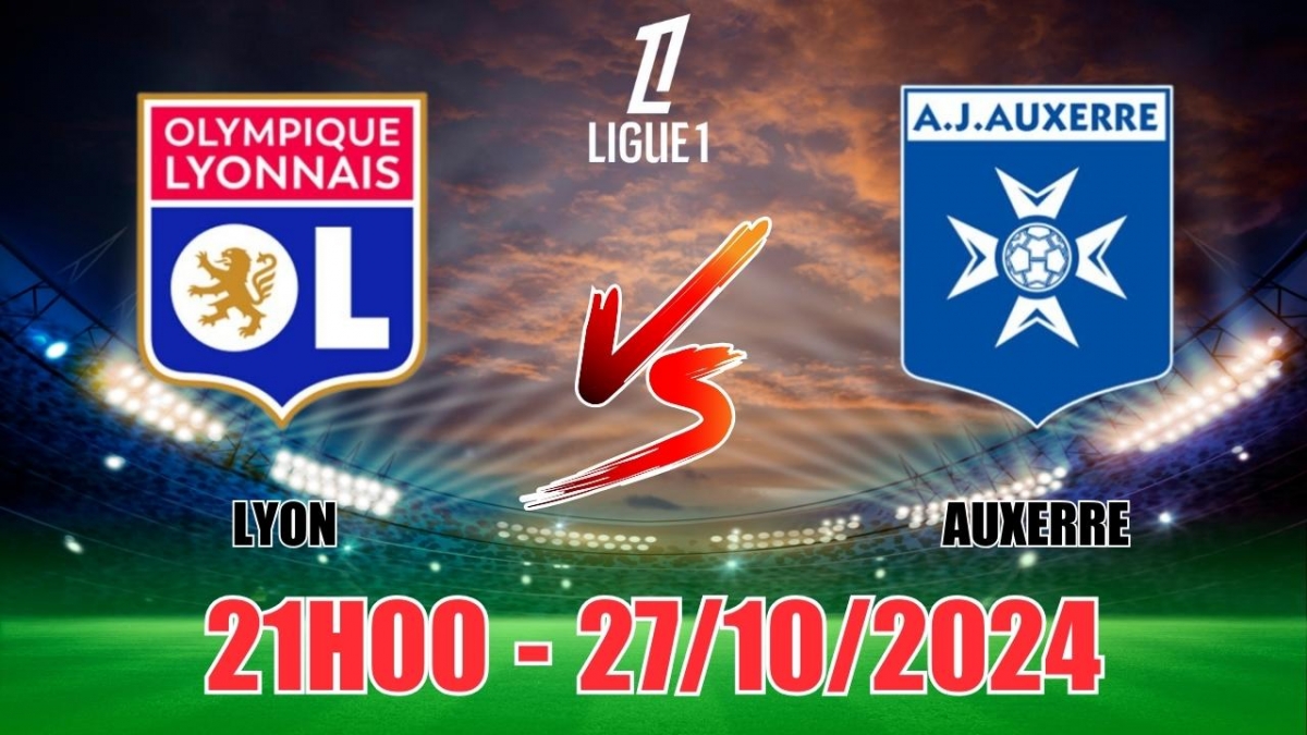 Nhận định, soi tỷ lệ Olympique Lyon vs Auxerre 21h00 ngày 27/10, vòng 9 Ligue 1 2024/25