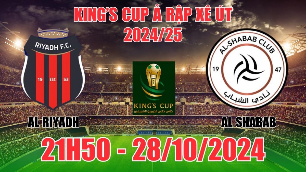 Nhận định, soi tỷ lệ Al Riyadh vs Al Shabab 21h50 ngày 28/10, King’s Cup Ả Rập Xê Út 2024/25