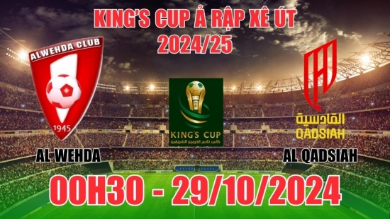 Nhận định Al Wehda vs Al Qadsiah (00h30, 29/10) King’s Cup Ả Rập Xê Út: Tưng bừng bắn phá