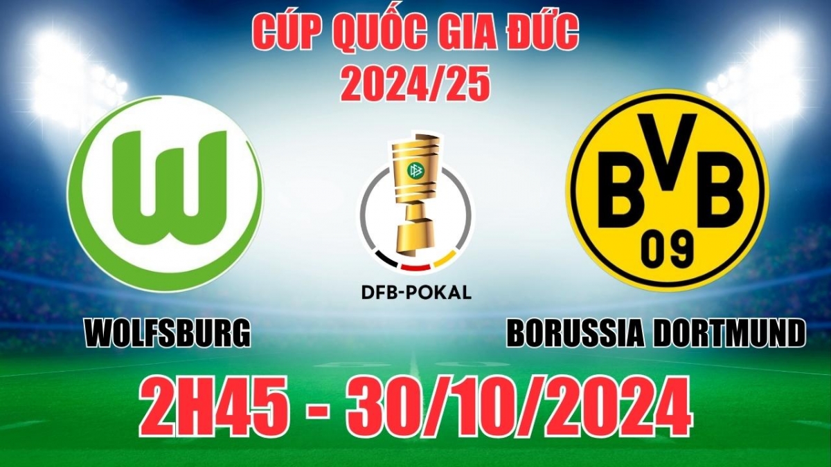 Nhận định, soi tỷ lệ Wolfsburg vs Borussia Dortmund 2h45 ngày 30/10, Cúp Quốc gia Đức 2024/25