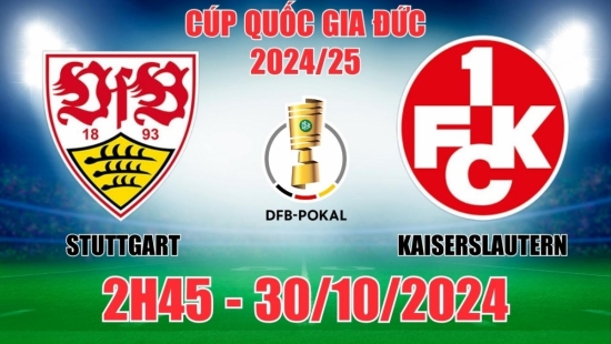 Nhận định Stuttgart vs Kaiserslautern (2h45, 30/10) Cúp Quốc gia Đức: Kèo sâu, cửa dưới tan nát