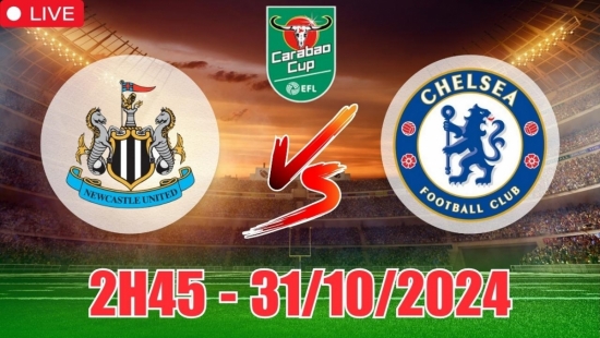 Nhận định Newcastle vs Chelsea (2h45, 31/10) cúp Liên đoàn Anh: Đồng banh, chọn Chelsea là hợp lý