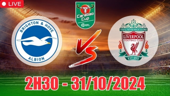 Nhận định Brighton vs Liverpool (2h30, 31/10) cúp Liên đoàn Anh: Liver tiếp đà thất bại