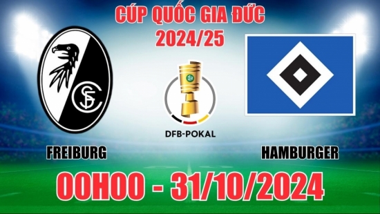 Nhận định Freiburg vs Hamburger (00h00, 31/10) Cúp Quốc gia Đức: Chủ nhà gian nan vượt kèo