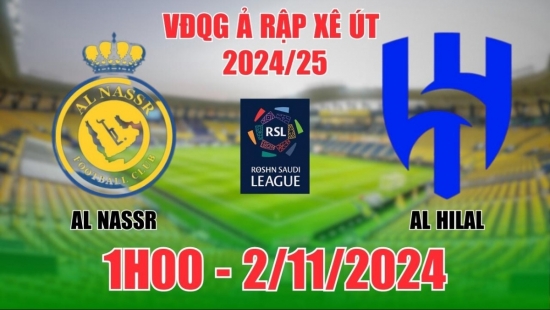 Nhận định Al Nassr vs Al Hilal (1h00, 2/11) vòng 9 VĐQG Ả Rập Xê Út: Bùng nổ bàn thắng, CR7 uy tín