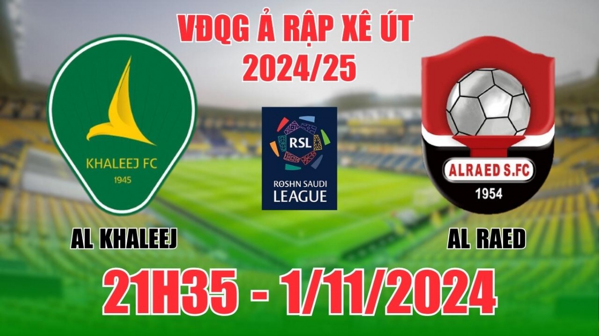 Nhận định, soi tỷ lệ Al Khaleej vs Al Raed 21h35 ngày 1/11, vòng 9 VĐQG Ả Rập Xê Út 2024/25