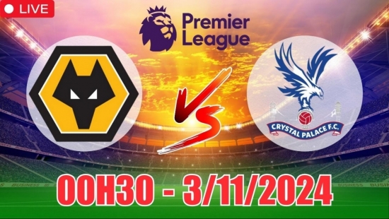 Nhận định Wolverhampton vs Crystal Palace (00h30, 3/11) vòng 10 Ngoại hạng Anh: Kết quả hòa hợp lý