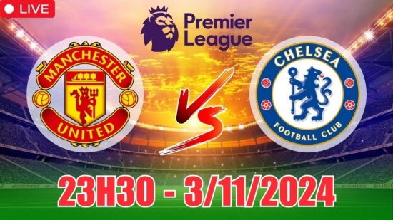 Nhận định Manchester United vs Chelsea (23h30, 3/11) vòng 10 Ngoại hạng Anh: Cửa thắng rộng mở cho MU