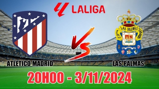 Nhận định Atletico Madrid vs Las Palmas (20h00, 3/11) vòng 12 La Liga: Atletico thắng cách biệt